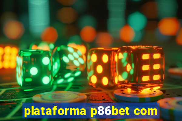 plataforma p86bet com